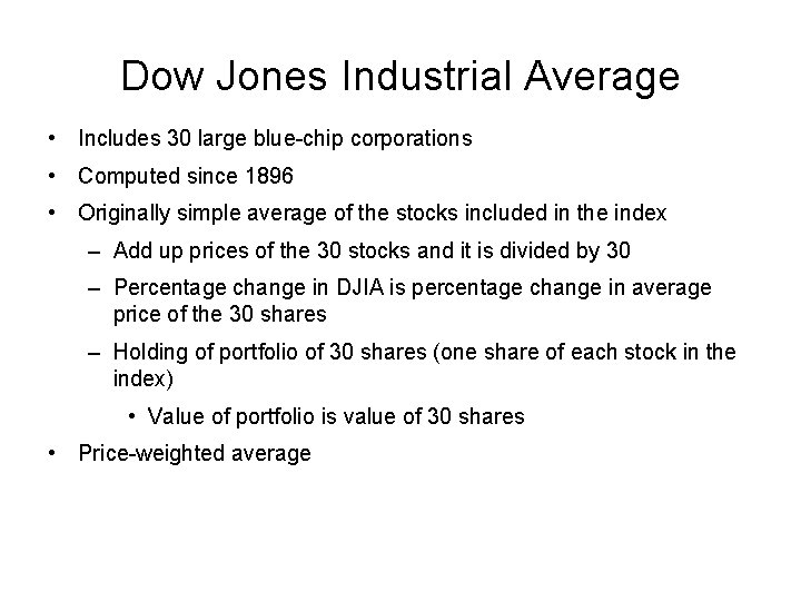 Dow Jones Industrial Average • Includes 30 large blue-chip corporations • Computed since 1896