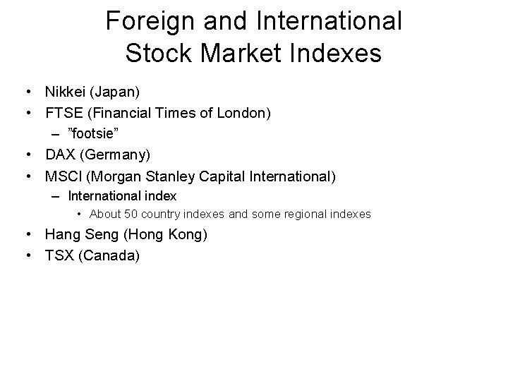 Foreign and International Stock Market Indexes • Nikkei (Japan) • FTSE (Financial Times of