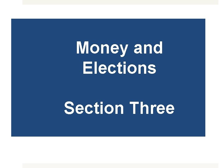 Money and Elections Section Three 