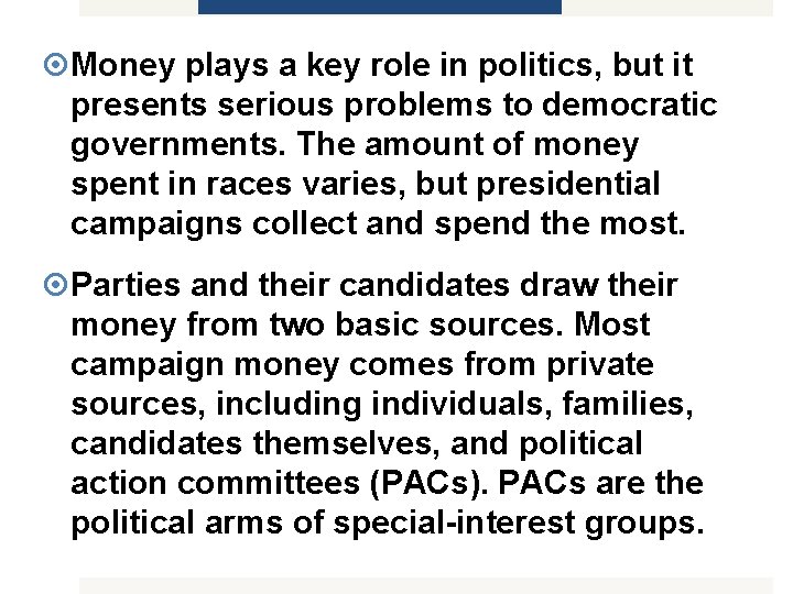  Money plays a key role in politics, but it presents serious problems to