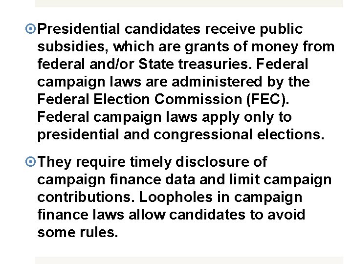  Presidential candidates receive public subsidies, which are grants of money from federal and/or