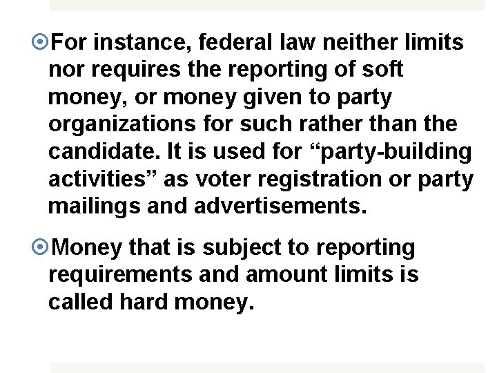  For instance, federal law neither limits nor requires the reporting of soft money,