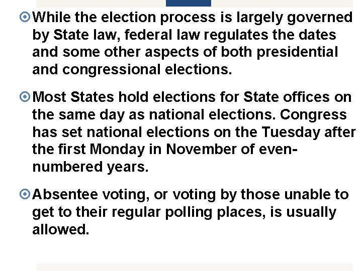  While the election process is largely governed by State law, federal law regulates