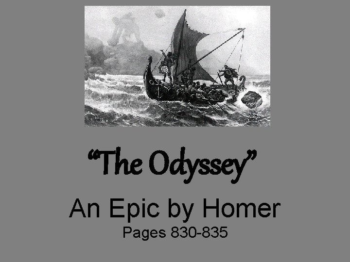 “The Odyssey” An Epic by Homer Pages 830 -835 