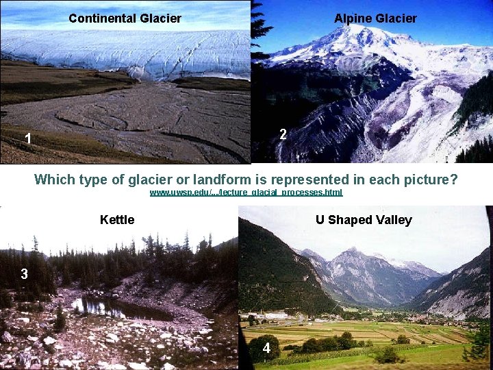 Continental Glacier 1 Alpine Glacier 2 1 2 Which type of glacier or landform