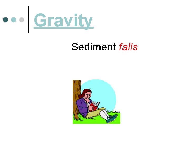Gravity Sediment falls 