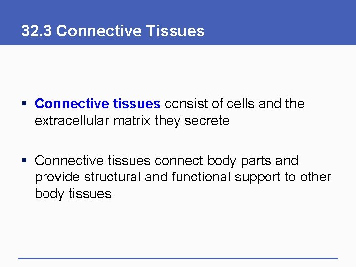 32. 3 Connective Tissues § Connective tissues consist of cells and the extracellular matrix