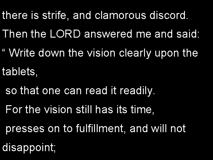 there is strife, and clamorous discord. Then the LORD answered me and said: “