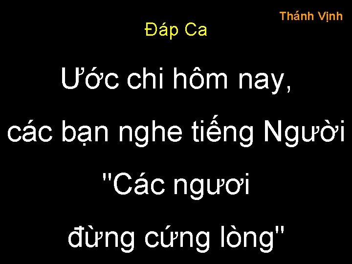 Đáp Ca Thánh Vịnh Ước chi hôm nay, các bạn nghe tiếng Người "Các