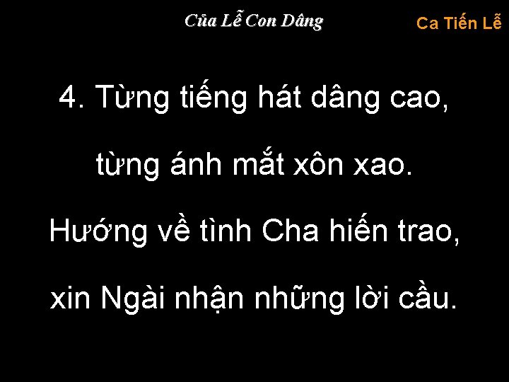 Của Lễ Con Dâng Ca Tiến Lễ 4. Từng tiếng hát dâng cao, từng