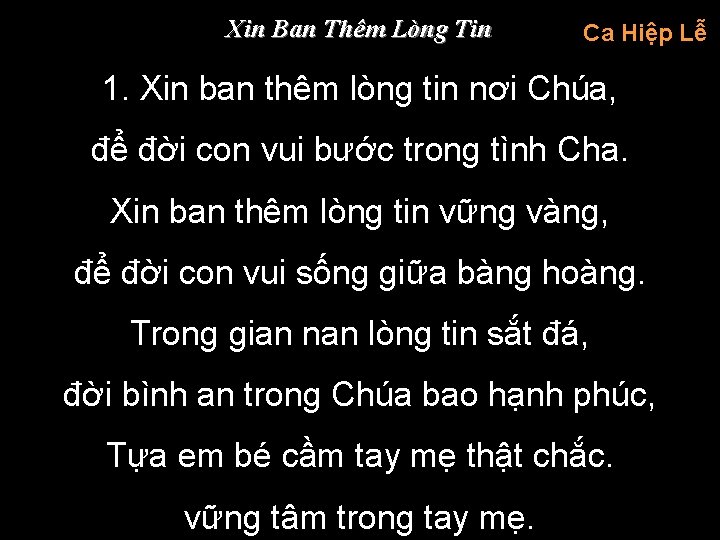 Xin Ban Thêm Lòng Tin Ca Hiệp Lễ 1. Xin ban thêm lòng tin