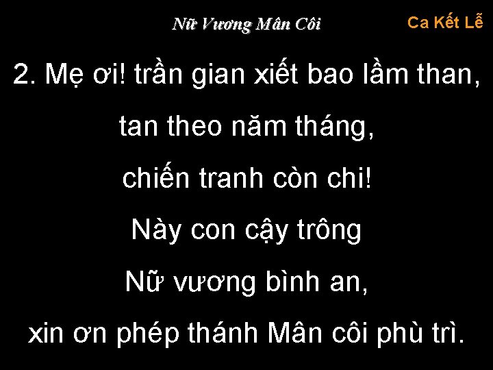 Nữ Vương Mân Côi Ca Kết Lễ 2. Mẹ ơi! trần gian xiết bao