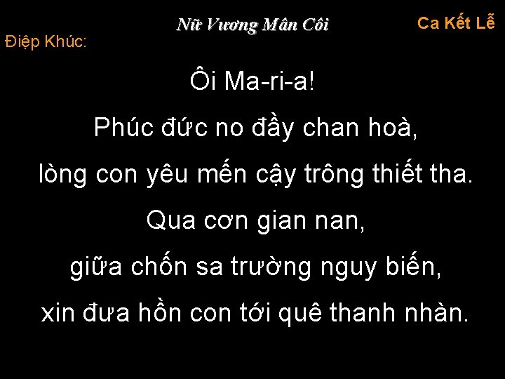 Điệp Khúc: Nữ Vương Mân Côi Ca Kết Lễ Ôi Ma-ri-a! Phúc đức no