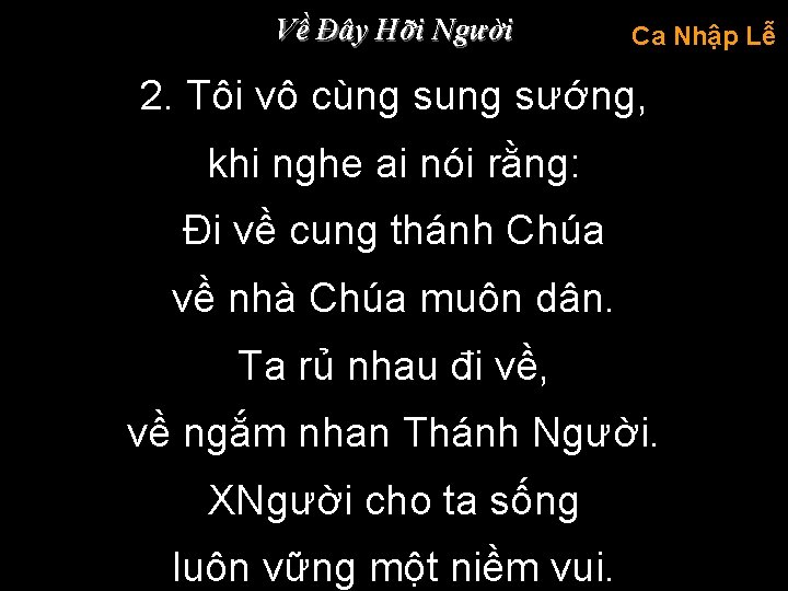 Về Đây Hỡi Người Ca Nhập Lễ 2. Tôi vô cùng sung sướng, khi