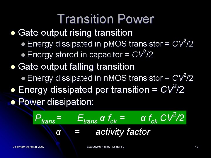 Transition Power l Gate output rising transition dissipated in p. MOS transistor = CV