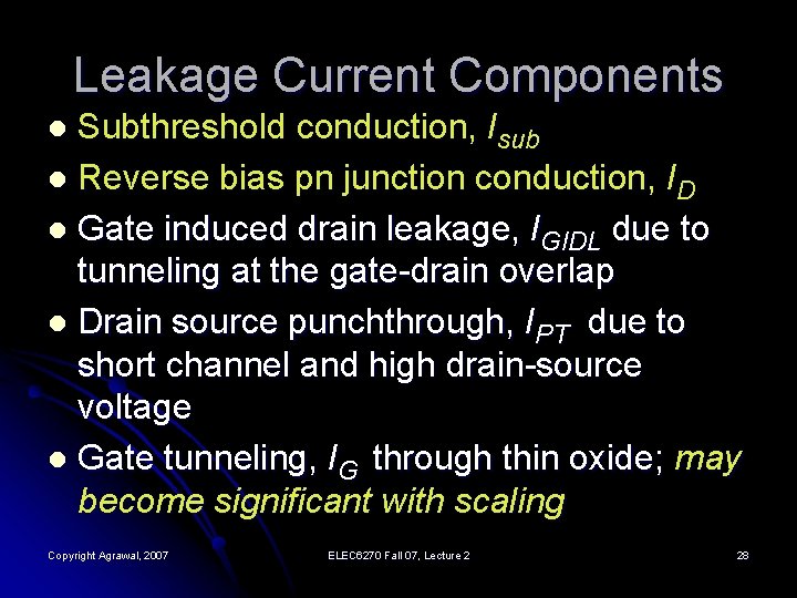 Leakage Current Components Subthreshold conduction, Isub l Reverse bias pn junction conduction, ID l