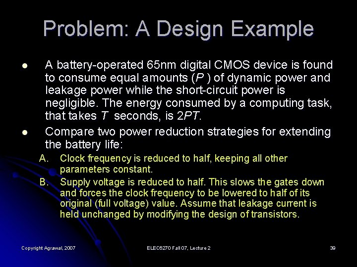 Problem: A Design Example l l A battery-operated 65 nm digital CMOS device is