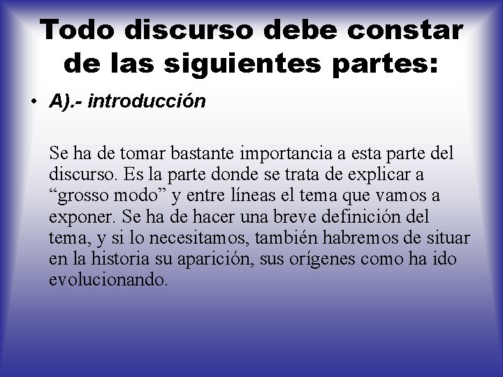 Todo discurso debe constar de las siguientes partes: • A). - introducción Se ha