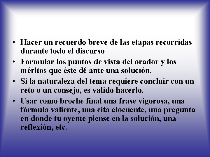  • Hacer un recuerdo breve de las etapas recorridas durante todo el discurso