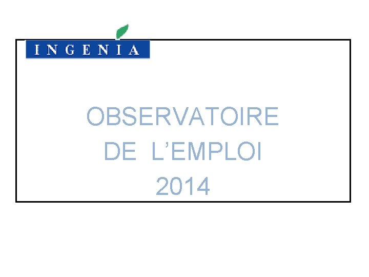 OBSERVATOIRE DE L’EMPLOI 2014 