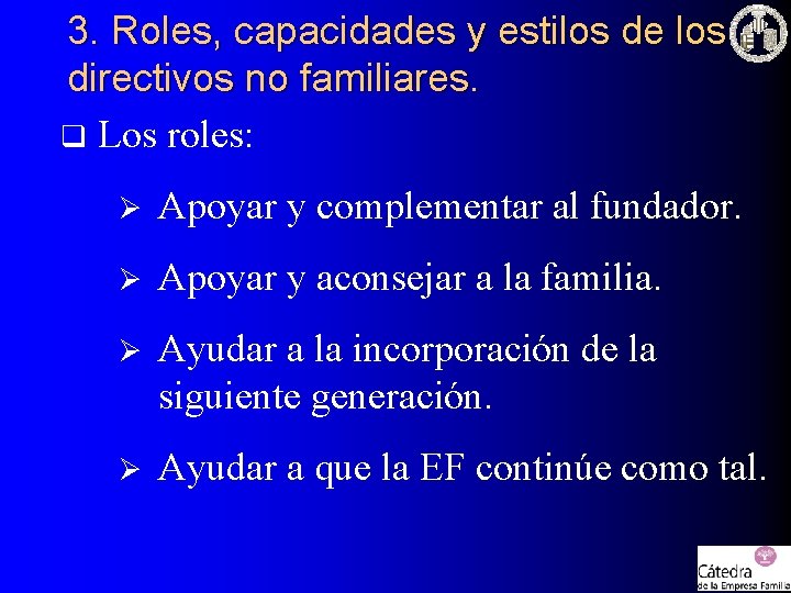 3. Roles, capacidades y estilos de los directivos no familiares. q Los roles: Ø