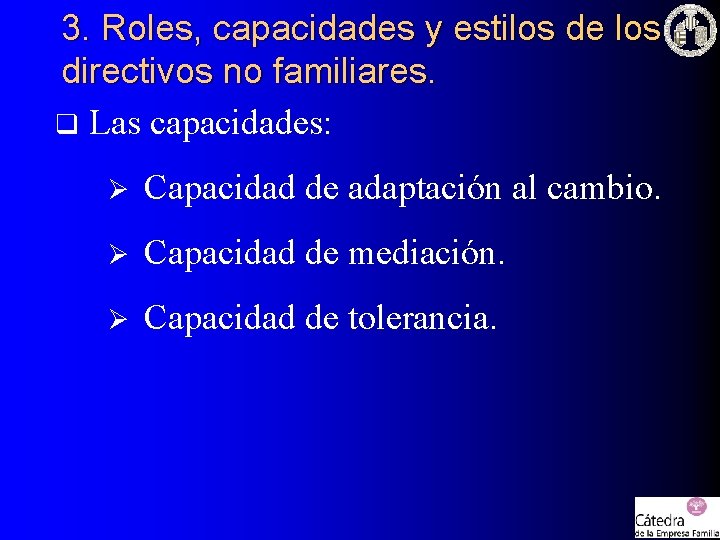3. Roles, capacidades y estilos de los directivos no familiares. q Las capacidades: Ø