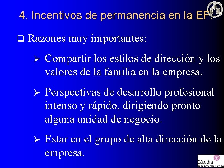 4. Incentivos de permanencia en la EF. q Razones muy importantes: Ø Compartir los