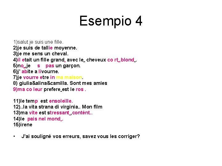 Esempio 4 1)salut je suis une fille. 2)je suis de tallie moyenne. 3)je me