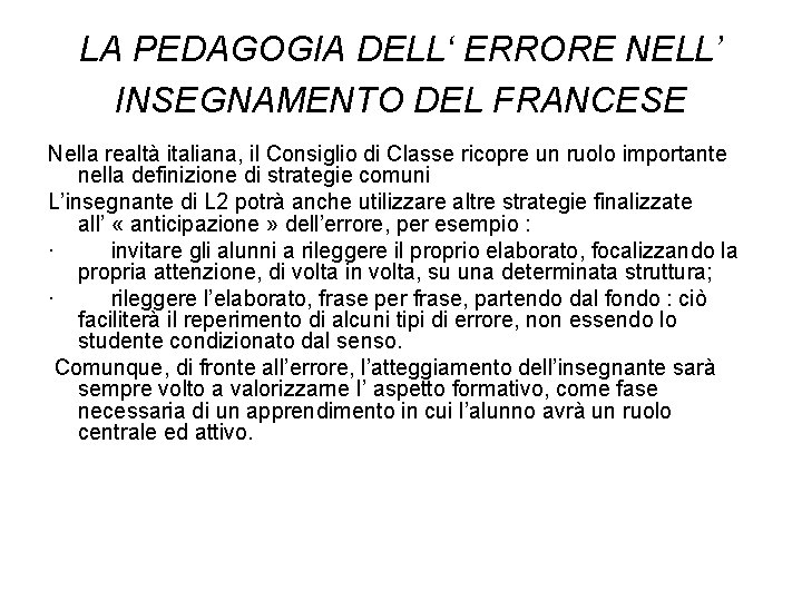LA PEDAGOGIA DELL‘ ERRORE NELL’ INSEGNAMENTO DEL FRANCESE Nella realtà italiana, il Consiglio di