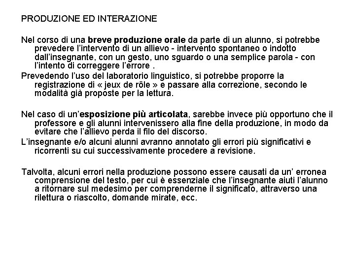 PRODUZIONE ED INTERAZIONE Nel corso di una breve produzione orale da parte di un