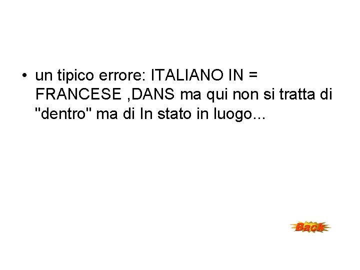  • un tipico errore: ITALIANO IN = FRANCESE , DANS ma qui non