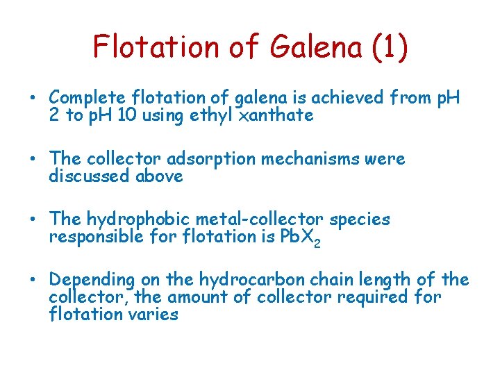 Flotation of Galena (1) • Complete flotation of galena is achieved from p. H Flotation of Galena (1) • Complete flotation of galena is achieved from p. H