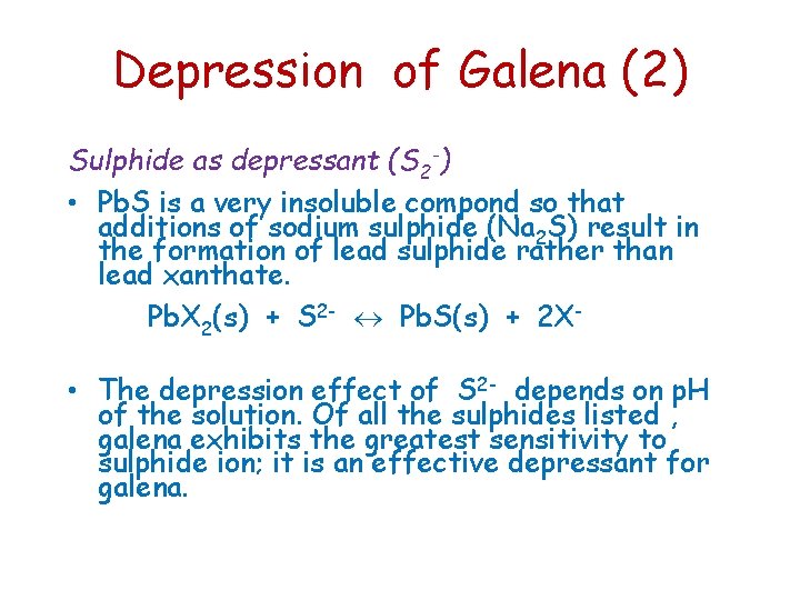 Depression of Galena (2) Sulphide as depressant (S 2 -) • Pb. S is Depression of Galena (2) Sulphide as depressant (S 2 -) • Pb. S is
