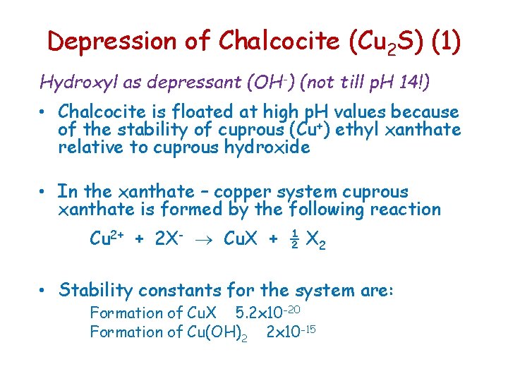 Depression of Chalcocite (Cu 2 S) (1) Hydroxyl as depressant (OH-) (not till p. Depression of Chalcocite (Cu 2 S) (1) Hydroxyl as depressant (OH-) (not till p.