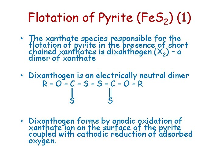 Flotation of Pyrite (Fe. S 2) (1) • The xanthate species responsible for the Flotation of Pyrite (Fe. S 2) (1) • The xanthate species responsible for the