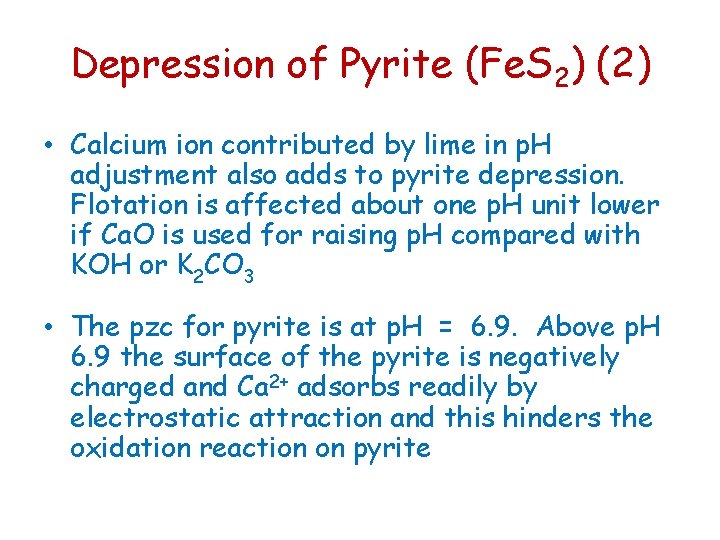 Depression of Pyrite (Fe. S 2) (2) • Calcium ion contributed by lime in Depression of Pyrite (Fe. S 2) (2) • Calcium ion contributed by lime in