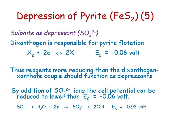 Depression of Pyrite (Fe. S 2) (5) Sulphite as depressant (SO 32 -) Dixanthogen Depression of Pyrite (Fe. S 2) (5) Sulphite as depressant (SO 32 -) Dixanthogen