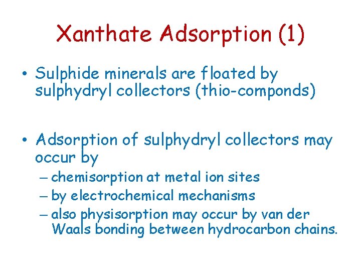 Xanthate Adsorption (1) • Sulphide minerals are floated by sulphydryl collectors (thio-componds) • Adsorption Xanthate Adsorption (1) • Sulphide minerals are floated by sulphydryl collectors (thio-componds) • Adsorption