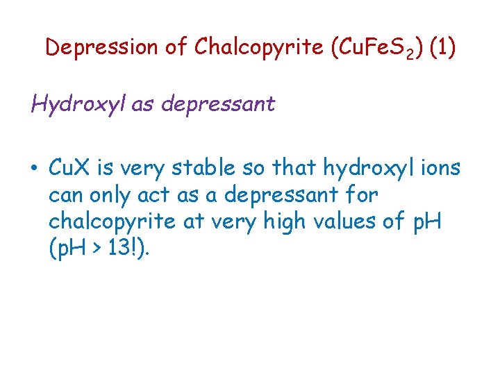Depression of Chalcopyrite (Cu. Fe. S 2) (1) Hydroxyl as depressant • Cu. X Depression of Chalcopyrite (Cu. Fe. S 2) (1) Hydroxyl as depressant • Cu. X
