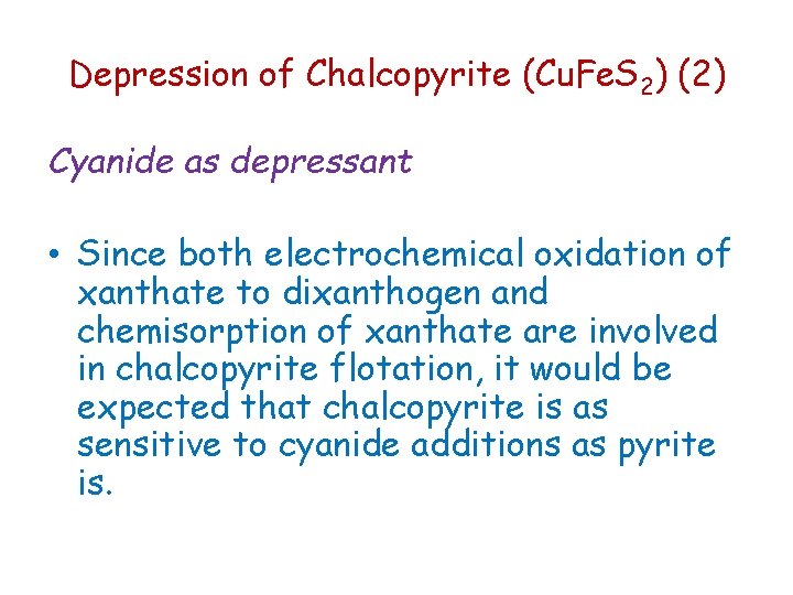 Depression of Chalcopyrite (Cu. Fe. S 2) (2) Cyanide as depressant • Since both Depression of Chalcopyrite (Cu. Fe. S 2) (2) Cyanide as depressant • Since both