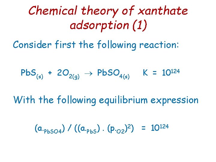 Chemical theory of xanthate adsorption (1) Consider first the following reaction: Pb. S(s) + Chemical theory of xanthate adsorption (1) Consider first the following reaction: Pb. S(s) +