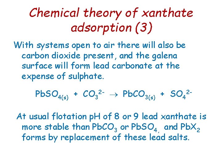 Chemical theory of xanthate adsorption (3) With systems open to air there will also Chemical theory of xanthate adsorption (3) With systems open to air there will also