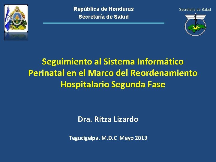 República de Honduras Secretaría de Salud Seguimiento al Sistema Informático Perinatal en el Marco