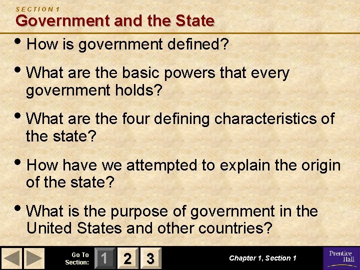 SECTION 1 Government and the State • How is government defined? • What are
