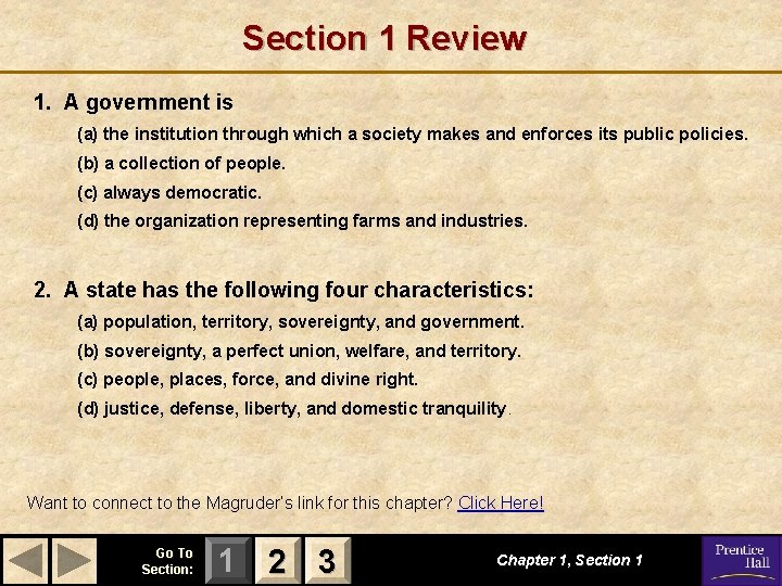 Section 1 Review 1. A government is (a) the institution through which a society