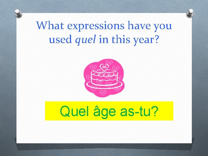 What expressions have you used quel in this year? Quel âge as-tu? 