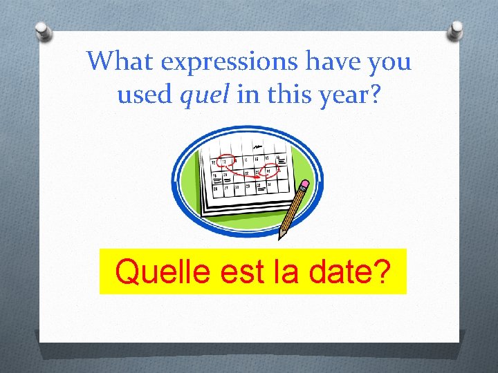What expressions have you used quel in this year? Quelle est la date? 