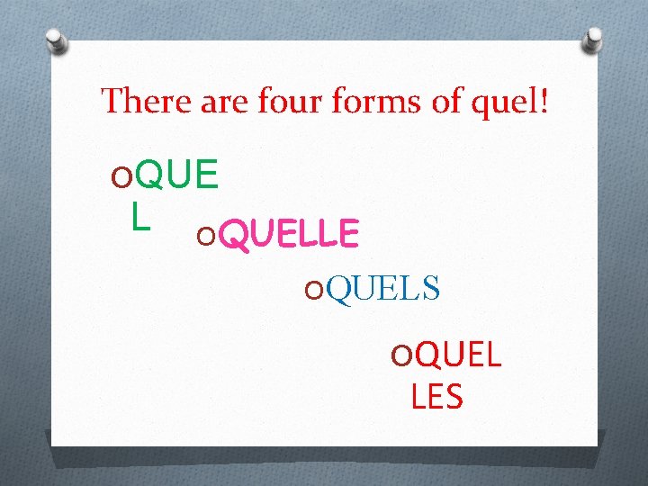 There are four forms of quel! OQUE L OQUELLE OQUELS OQUEL LES 