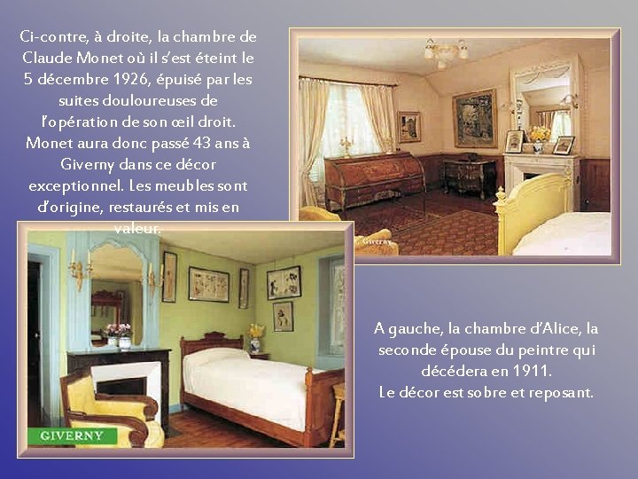 Ci-contre, à droite, la chambre de Claude Monet où il s’est éteint le 5