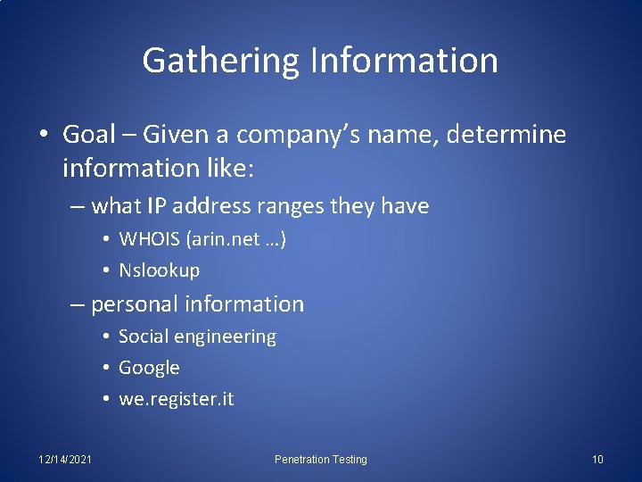 Gathering Information • Goal – Given a company’s name, determine information like: – what